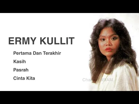 Download MP3 ERMY KULLIT , The Very Best Of : Pertama Dan Terakhir - Kasih - Pasrah - Cinta Kita