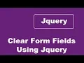 How To Clear Any Form Fields Like Textbox TextArea Using JQuery