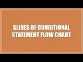 Flow Charts of Decision making or Conditional statements slides