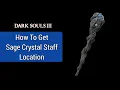 Dark Souls 3 How To Get Sage Crystal Staff Location