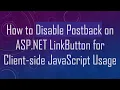 How to Disable Postback on ASP NET LinkButton for Client-side JavaScript Usage