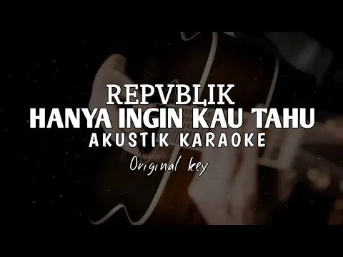 Download MP3 Hanya ingin kau tahu - Repvblik ( Akustik Karaoke )