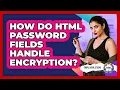 How Do HTML Password Fields Handle Encryption - Simple HTML Studio