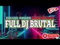 DJ BRUTAL FULL BASS 🔊🔊 || COCOK BUAT DUGEM 🪩🪩