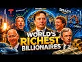 World s Richest Billionaires How They Built Their Massive Fortunes