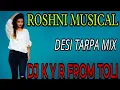 Lagu ROSHNI MUSICAL TARPA MIX DJ K Y R FROM TOLI