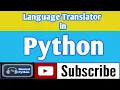 A Simple Language Translator in Python Python Language Python for Beginners
