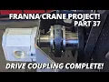 Completing the Custom Drive Coupling! | Franna Crane Project | Part 37