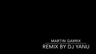 Download Martin Garrix Remix by DJ yanu MP3