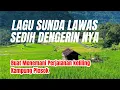 Lagu Pop Sunda Lawas Paling Sedih Enak Didengar | Buat Menemani Perjalanan keliling Pedesaan 