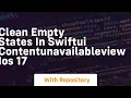 clean empty states in swiftui contentunavailableview ios 17