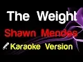 Shawn Mendes - The Weight Karaoke Version