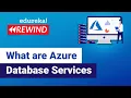 What are Azure Database Services Deploying a Database on Azure Azure Edureka Rewind - 1