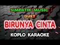 Download Lagu BIRUNYA CINTA KARAOKE - Irwan Krisdiyanto X Iva Lola SIMPATIK MUSIC @koplokaraooke