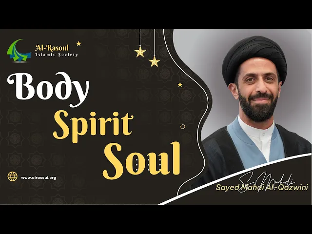 ⁣Body, Spirit, Soul! - Sayed Mahdi Al-Qazwini