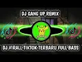 DJ GANG UP REMIX TERBARU FULL BASS 2023 DJ VIRAL TIKTOK  YANG KALIAN CARI  KANE  BY NANSUYA DJ VIRAL