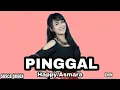 Download Lagu PINGGAL ~ HAPPY ASMARA  (LIRIK LAGU)
