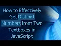 How to Effectively Get Distinct Numbers from Two Textboxes in JavaScript
