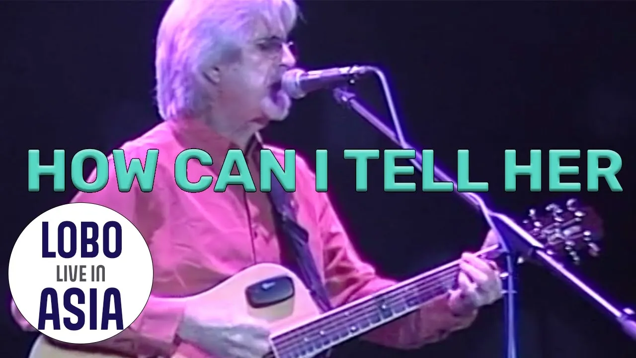 Lobo - How Can I Tell Her (Live In Asia)