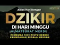 Download Lagu DZIKIR MUSTAJAB PAGI | ZIKIR PEMBUKA PINTU REZEKI | DZIKIR PAGI SESUAI SUNNAH RASUL | MORNING DUA