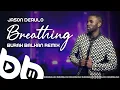 Download Lagu Jason Derulo - Breathing (Burak Balkan Remix)