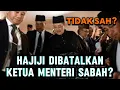 HAJIJI DIBATALKAN JADI KETUA MENTERI SABAH SEBAB TIDAK SAH?? RUPANYA INI YANG BERLAKU!! itu mimpi ya
