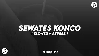 dj sewates konco koplo remix slowed 