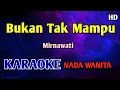 Download Lagu BUKAN TAK MAMPU - Karaoke Nada Wanita [ MIRNAWATI ]