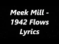 Meek Mill - 1942 Flows (Lyrics)