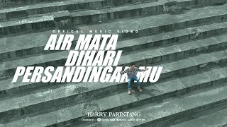 Download AIR MATA DIHARI PERSANDINGANMU - HARRY PARINTANG (OFFICIAL MUSIC VIDEO 2022) MP3