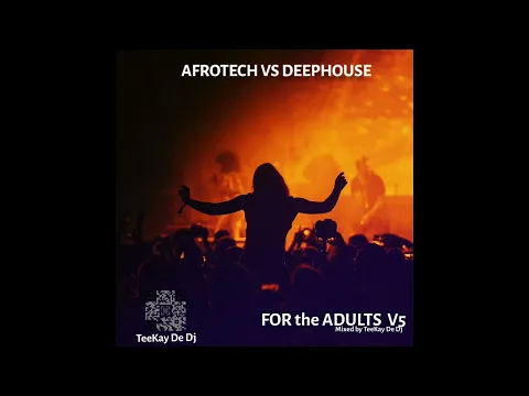 Download MP3 TeeKay De DJ For the Adults Mix 5 (Afrotech VS Deep)