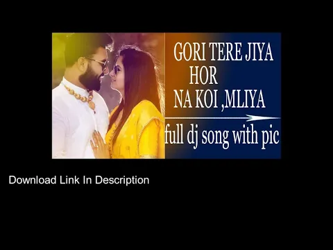 Download MP3 Gori Tere Jiya Hor Na Koi Milya Ringtone Mp3 Download