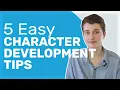 5 Easy Character Development Tips