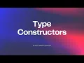 Type Constructors
