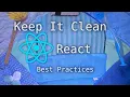 React Best Practices - Keep It Clean