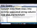 SQL Query How to convert data from rows into comma separated single column FOR XML PATH STUFF