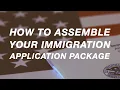 How to assemble your immigration application package
