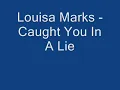 Louisa Marks  ~  Caught You In A Lie.