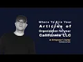 Where To File Your Articles of Organization for your California LLC