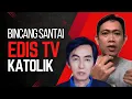 Download Lagu Bincang Santai tentang Edis TV \u0026 Katolik