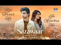 Lagu Sazawaar OST | Original Soundtrack - Sanam Marvi | Full Song