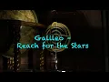 Galileo - Reach for the Stars