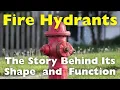 Why Are Fire Hydrants Shaped the Way They Are