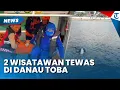 Download Lagu KABAR DUKA! Aparat Sudah Temukan 2 Wisatawan Tewas Tenggelam di Danau Toba, Sempat 3 Hari Hilang