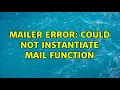 Mailer Error Could not instantiate mail function 2 Solutions