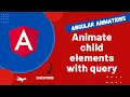 47 Animate Child Elements in the trigger parent using query method in Angular App - Angular16