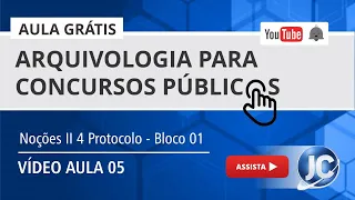 Aula Grátis Arquivologia - Noções II 4 Protocolo - Bloco 01 - (videoaula 05)