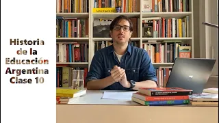 Historia de la Educación Argentina - Clase 10