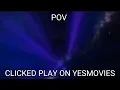POV Clicked Play on YesMovies