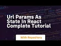 url params as state in react complete tutorial